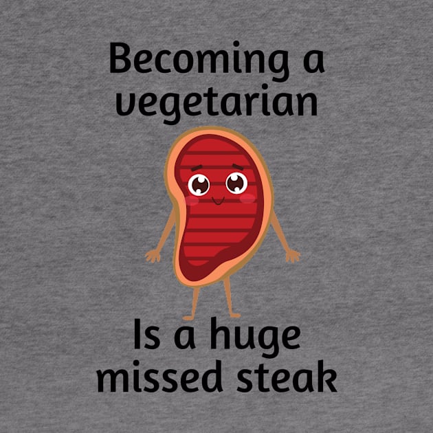 Becoming a vegetarian is a huge missed steak | Funny Steak Pun by Allthingspunny